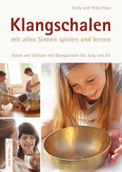 Klangschalen - mit allen Sinnen spielen und lernen. Spiele und Selfcare mit Klangschalen für Jung und Alt 