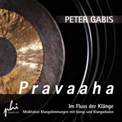 Pravaaha - Im Fluss der Klänge. Meditative Klangstimmungen mit Gongs und Klangschalen 