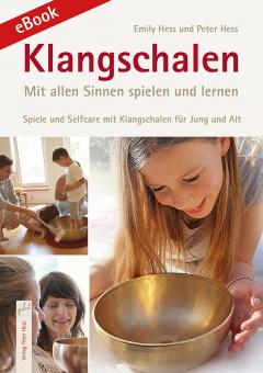 Klangschalen - mit allen Sinnen spielen und lernen. Spiele und Selfcare mit Klangschalen für Jung und Alt (e-book, PDF) 